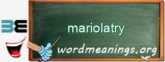 WordMeaning blackboard for mariolatry